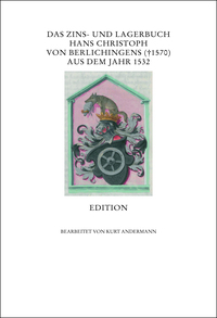 Das Zins- und Lagerbuch Hans Christoph von Berlichingens († 1570) aus dem Jahr 1532