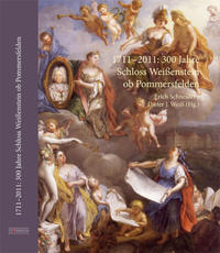 1711–2011: 300 Jahre Schloss Weißenstein ob Pommersfelden