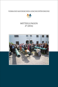 Mitteilungen des Verbandes bayerischer Geschichtsvereine, Band 27 (2016)