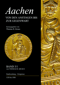 Aachen - Von den Anfängen bis zur Gegenwart, Band 3/1