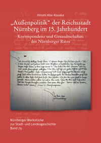Außenpolitik der Reichsstadt Nürnberg im 15. Jahrhundert. Korrespondenz und Gesandtschaften des Nürnberger Rates