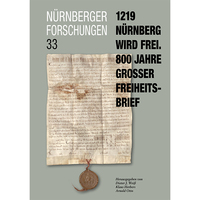 1219 - Nürnberg wird frei (Nürnberger Forschungen, Band 33)