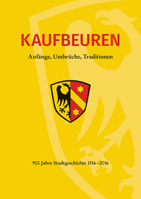 Kaufbeuren. Anfänge, Umbrüche, Traditionen