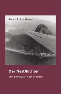 Der Nestflüchter – von Bronnbach nach Brasilien