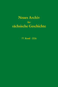 Neues Archiv für sächsische Geschichte / Neues Archiv für sächsische Geschichte, 77. Band (2006)