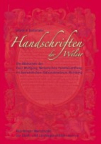 Handschriften der Welser. Die Bibliothek der Paul Wolfgang Merkelschen Familienstiftung im Germanischen Nationalmuseum Nürnberg