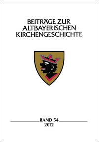 Beiträge zur altbayerischen Kirchengeschichte, Band 54 (2012)
