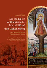 Die ehemalige Wallfahrtskirche Maria Hilf auf dem Welschenberg zwischen Mühlheim und Fridingen an der Donau