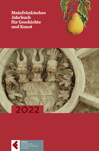 Mainfränkisches Jahrbuch für Geschichte und Kunst, Band 74 (2022)