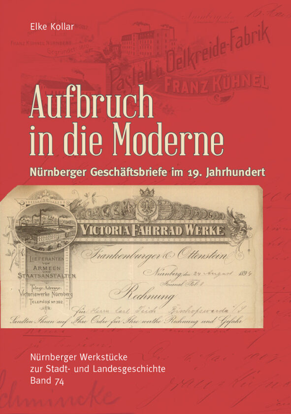 Aufbruch in die Moderne. Nürnberger Geschäftsbriefe im 19. Jahrhundert