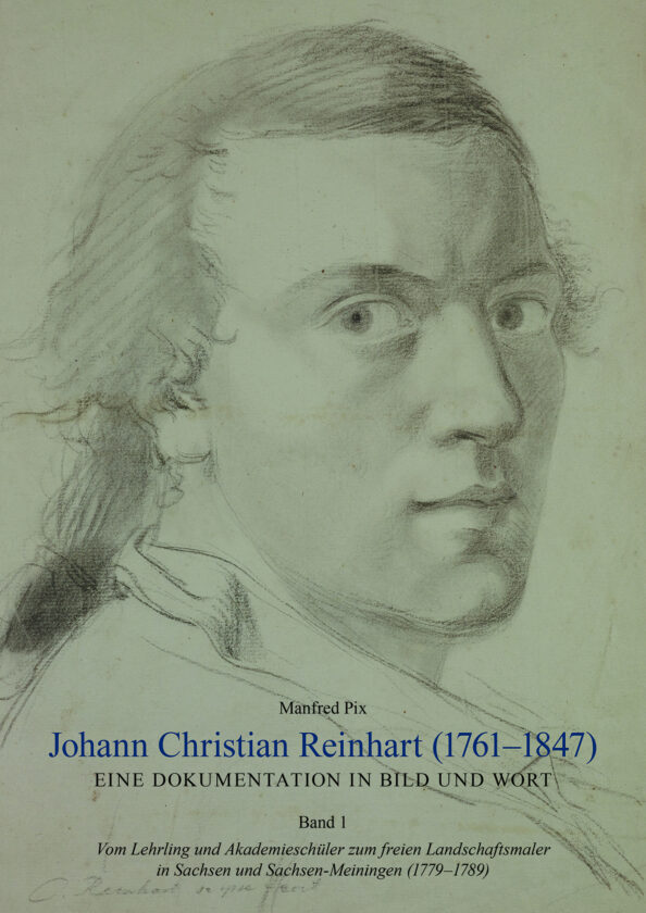Johann Christian Reinhart (1761 – 1847). Eine Dokumentation in Bild und Wort