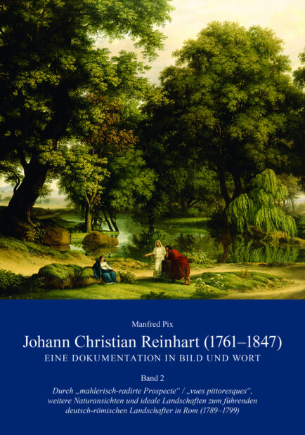 Johann Christian Reinhart (1761 – 1847). Eine Dokumentation in Bild und Wort