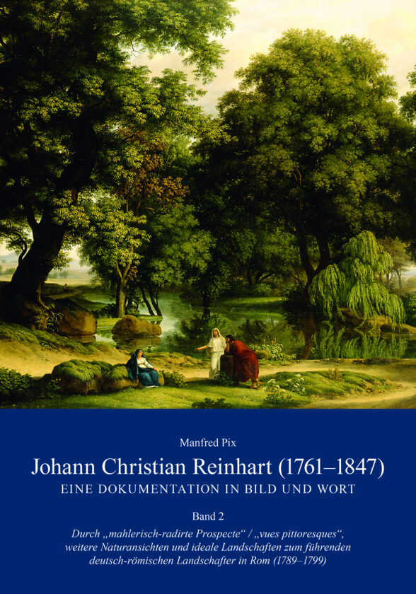 Johann Christian Reinhart (1761 – 1847). Eine Dokumentation in Bild und Wort