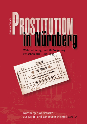 Prostitution in Nürnberg. Wahrnehmung und Maßregelung zwischen 1871 und 1945