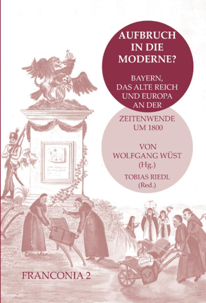 Aufbruch in die Moderne Bayern, das alte Reich und Europa an der Zeitenwende um 1800
