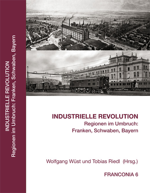Industrielle Revolution -  Regionen im Umbruch: Franken, Schwaben, Bayern