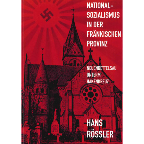 Hans Rößler: Nationalsozialismus in der fränkischen Provinz. Neuendettelsau unterm Hakenkreuz