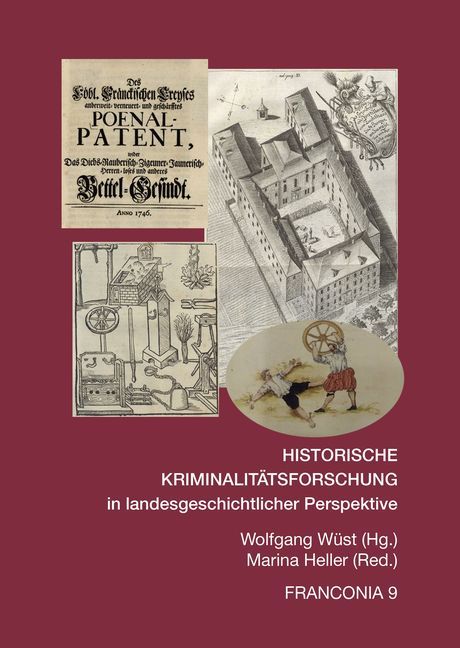 Historische Kriminalitätsforschung in landesgeschichtl. Perspektive. Fallstudien aus Bayern und seinen Nachbarländern 1500-1800
