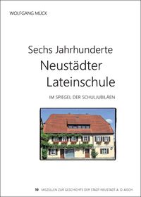 Sechs Jahrhunderte Neustädter Lateinschule im Spiegel der Schuljubiläen