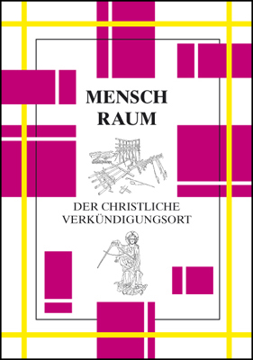 Mensch – Raum. Der christliche Verkündigungsort