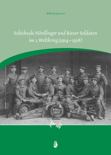 Schicksale Nördlinger und Rieser Soldaten im 1. Weltkrieg (1914–1918)