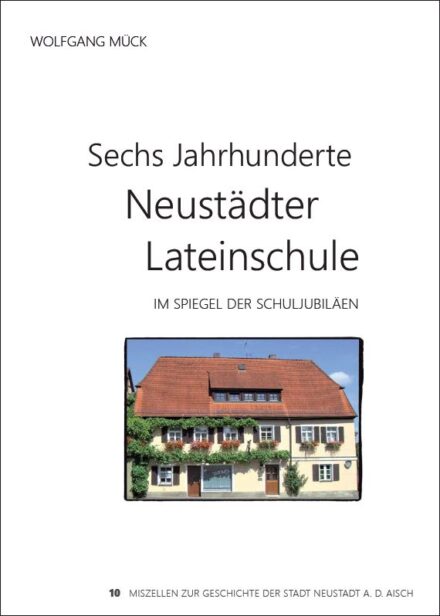 Sechs Jahrhunderte Neustädter Lateinschule im Spiegel der Schuljubiläen